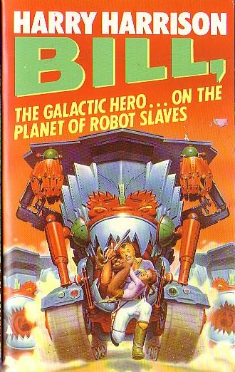 Harry Harrison  BILL, THE GALACTIC HERO...ON THE PLANET OF THE ROBOT SLAVES front book cover image