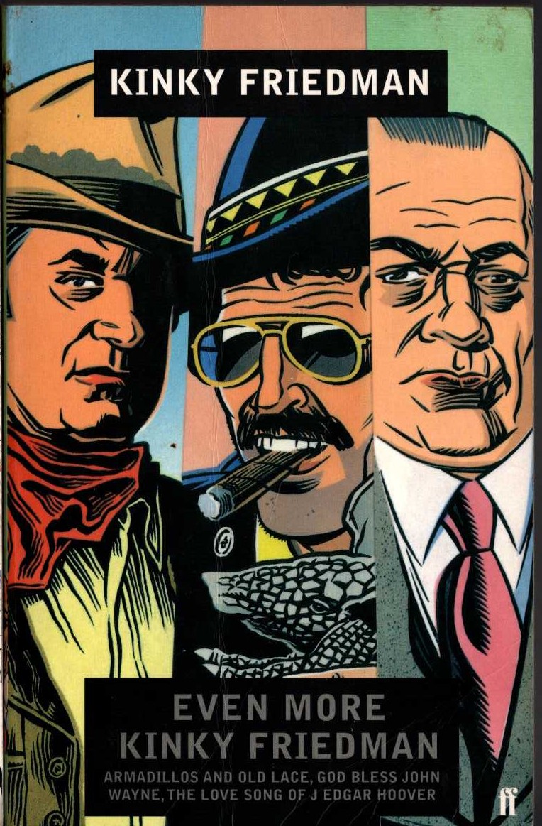 Kinky Friedman  EVEN MORE KINKY FRIEDMAN: ARMADILLOS AND OLD LACE/ GOD BLESS JOHN WAYNE/ THE LOVE SONG OF J.EDGAR HOOVER front book cover image