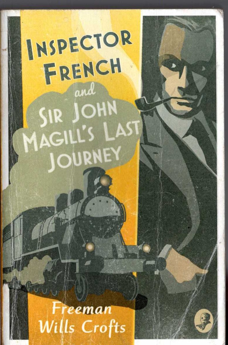 Freeman Wills Crofts  INSPECTOR FRENCH: SIR JOHN MAGILL'S LAST JOURNEY front book cover image
