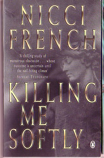Nicci French  KILLING ME SOFTLY front book cover image