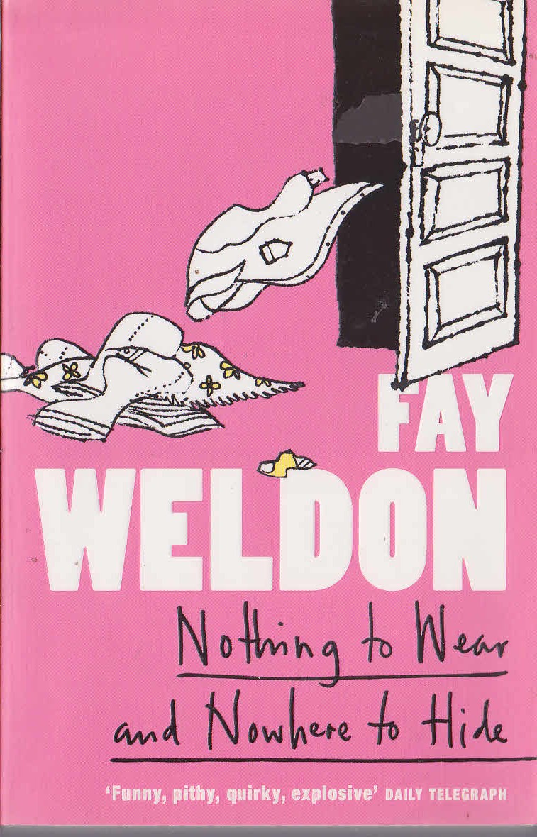 Fay Weldon  NOTHING TO WEAR AND NOWHERE TO HIDE front book cover image