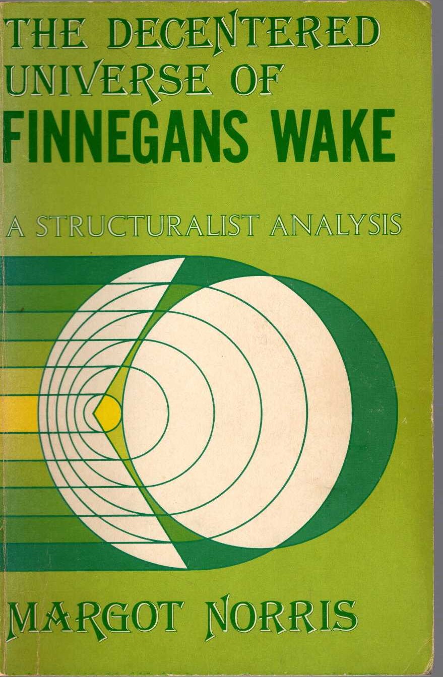 (Margot Norris) THE DECENTERED UNIVERSE OF FINNEGANS WAKE. A Structuralist Analysis front book cover image