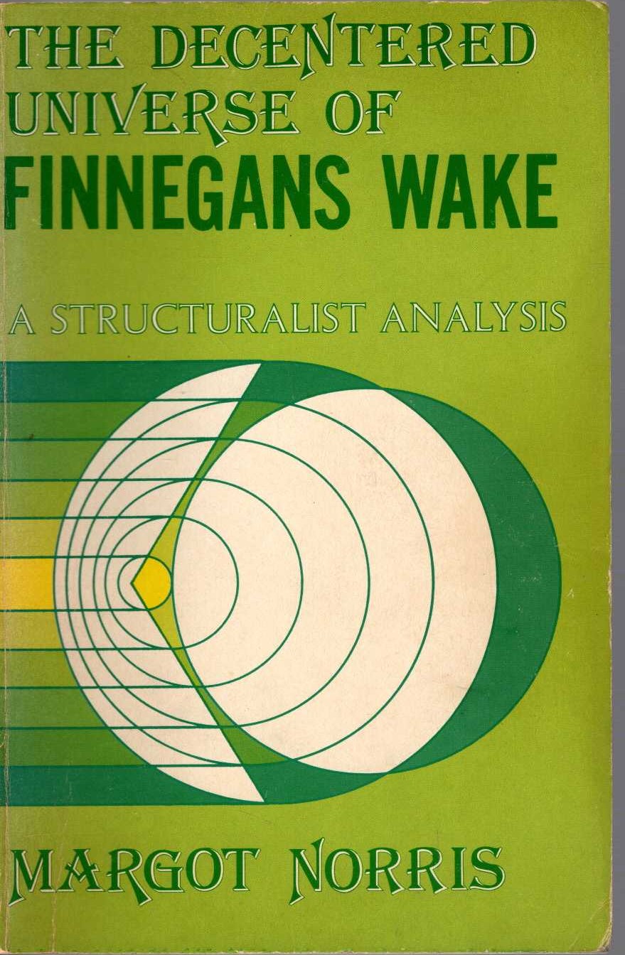 (Margot Norris) THE DECENTERED UNIVERSE OF FINNEGANS WAKE. A Structuralist Analysis front book cover image