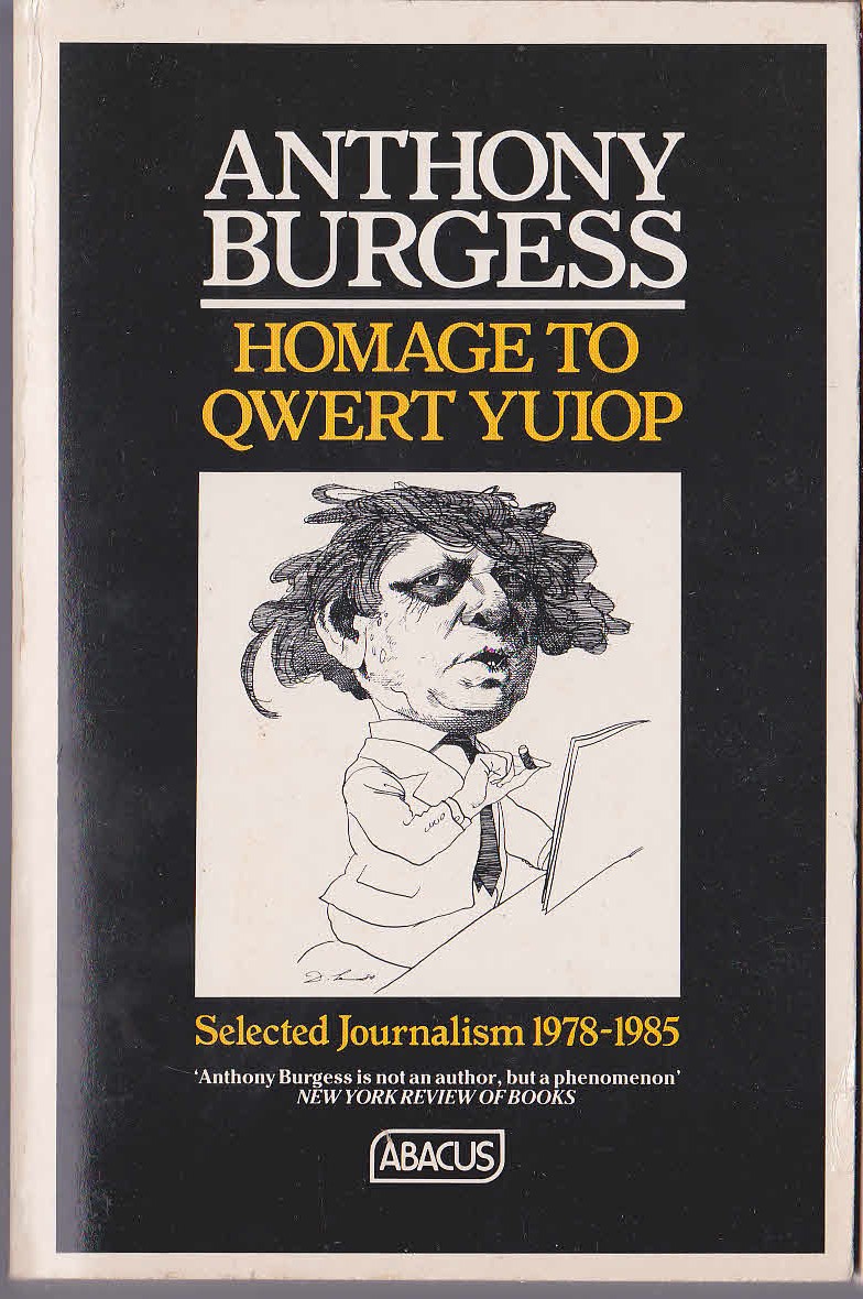Anthony Burgess  HOMAGE TO QWERT YUIOP. Selected Journalism 1978-1985 front book cover image