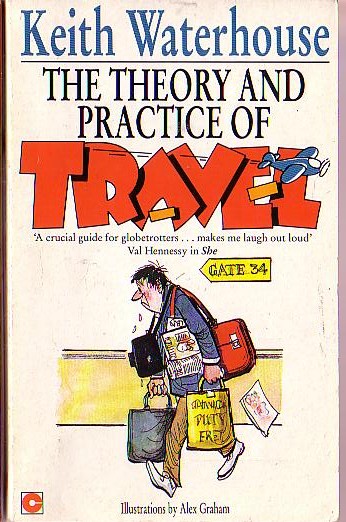 Keith Waterhouse  THE THEORY AND PRACTICE OF TRAVEL (non-fiction) front book cover image