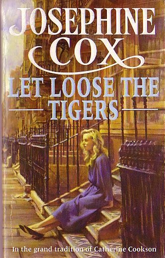 Josephine Cox  LET LOOSE THE TIGERS front book cover image