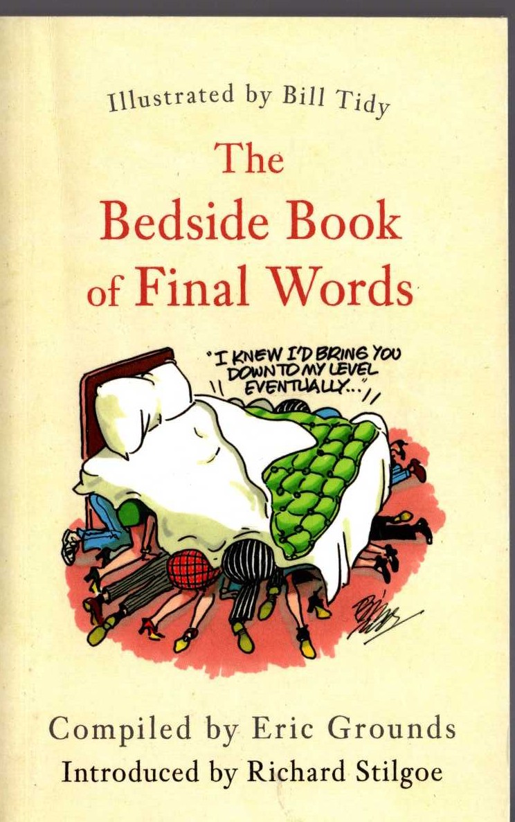 (Bill Tidy illustrates and Eric Grounds compiles) THE BEDSIDE BOOK OF FINAL WORDS front book cover image