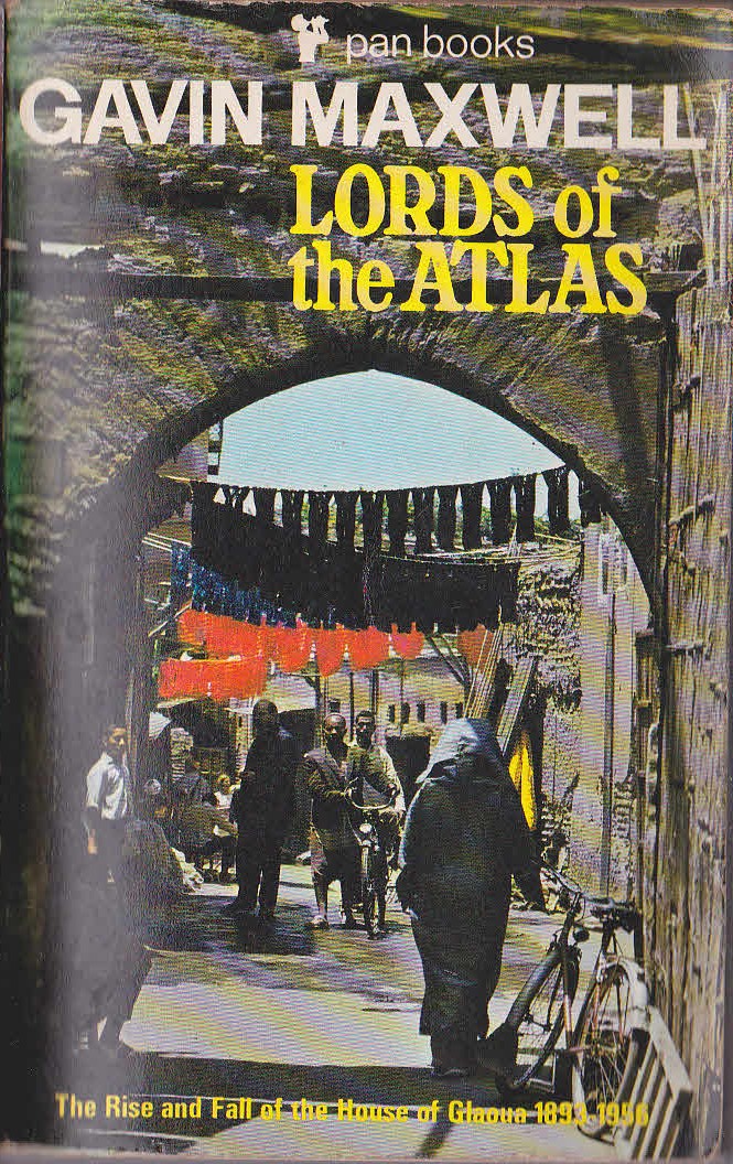 Gavin Maxwell  LORDS OF THE ATLAS: The Rise and Fall of the House of Glaoua 1893-1956 (non-fiction) front book cover image