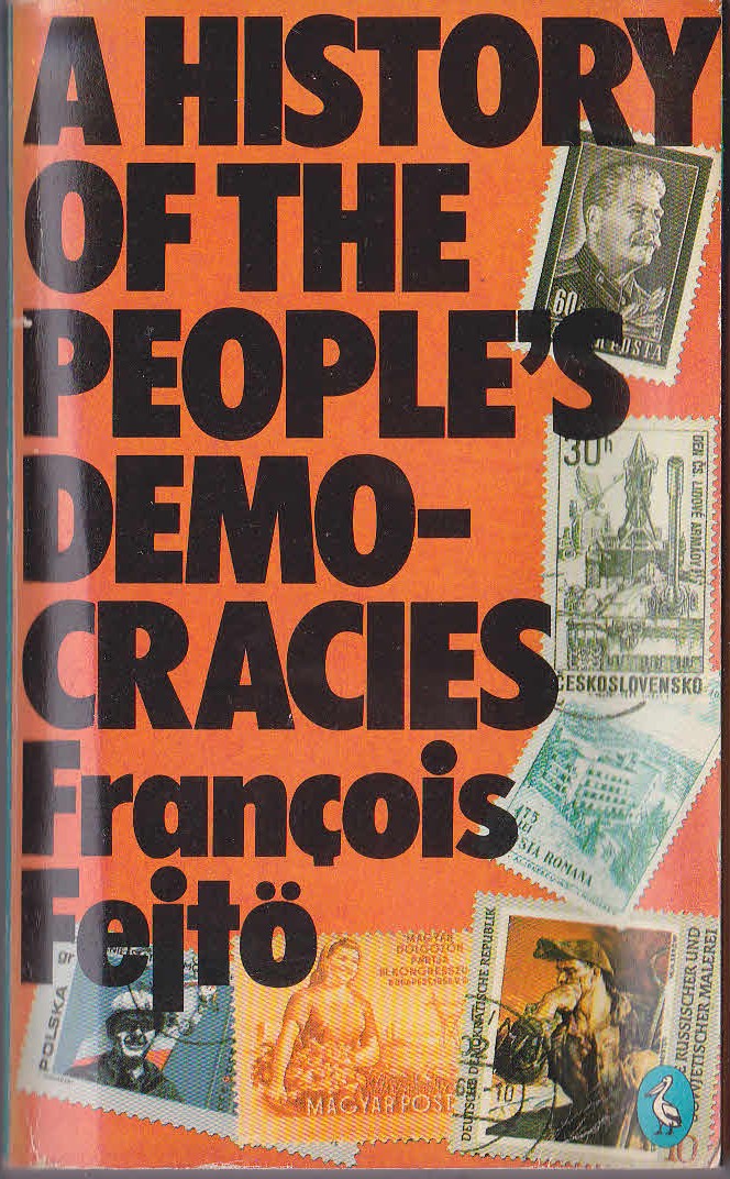 
A HISTORY OF THE PEOPLE'S DEMOCRACIES by Francois Fejto front book cover image