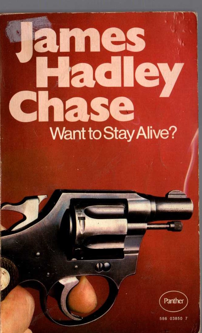 James Hadley Chase  WANT TO STAY ALIVE? front book cover image