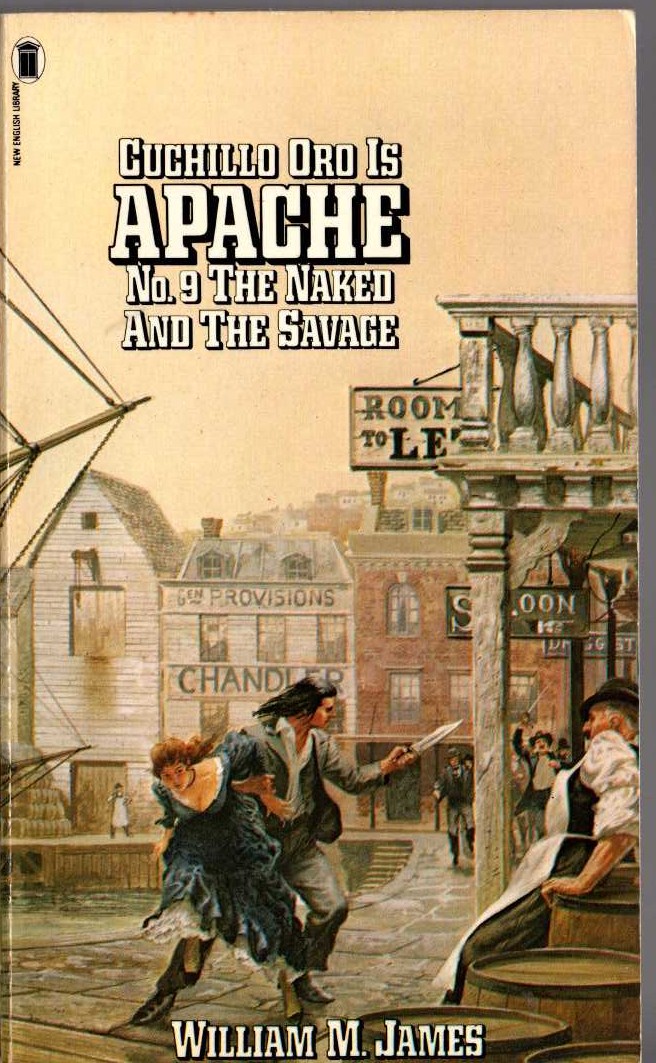 William M. James  APACHE 9: THE NAKED AND THE SAVAGE front book cover image