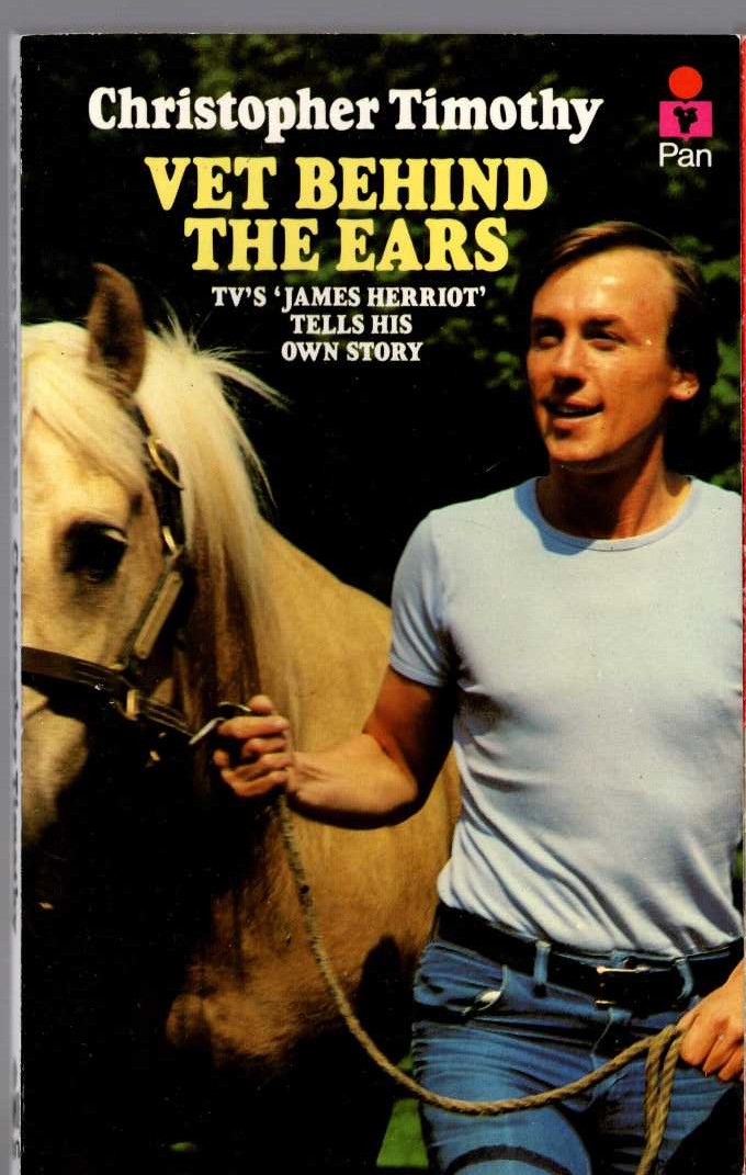 (Timothy, Christopher) VET BEHIND THE EARS (Autobiographical) front book cover image