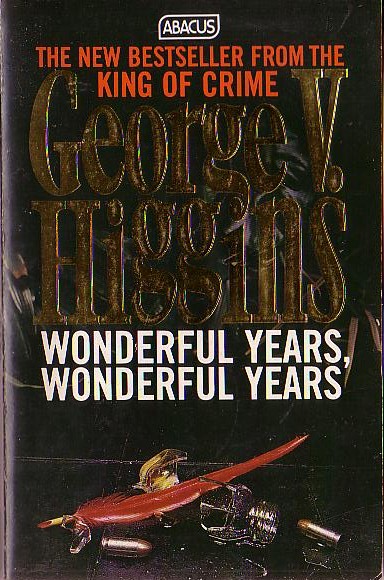 George V. Higgins  WONDERFUL YEARS, WONDERFUL YEARS front book cover image