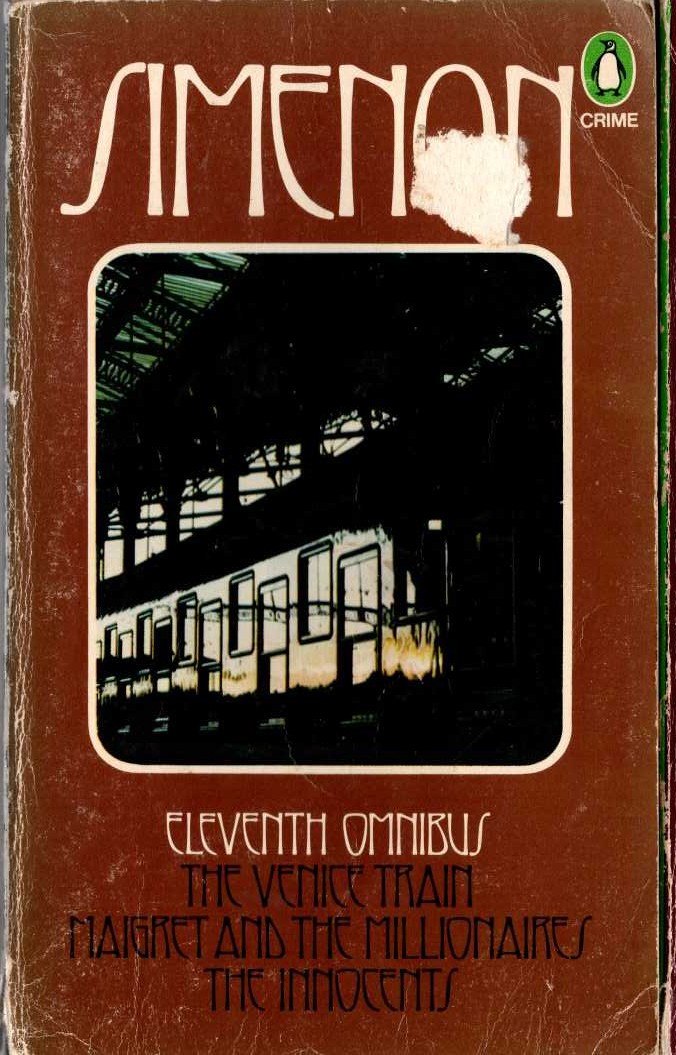 Georges Simenon  THE ELEVENTH SIMENON OMNIBUS: THE VENICE TRAIN/ MAIGRET AND THE MILLIONAIRES/ THE INNOCENTS front book cover image