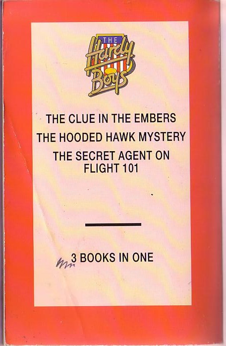 Franklin W. Dixon  THE HARDY BOYS: THE CLUE IN THE EMBERS/ THE HOODED HAWK MYSTERY/ THE SECRET AGENT ON FLIGHT 101 magnified rear book cover image