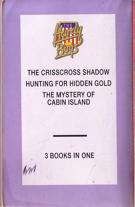 Franklin W. Dixon  THE HARDY BOYS: THE CRISSCROSS MYSTERY/ HUNTING FOR HIDDEN GOLD/ THE MYSTERY OF CABIN ISLAND magnified rear book cover image