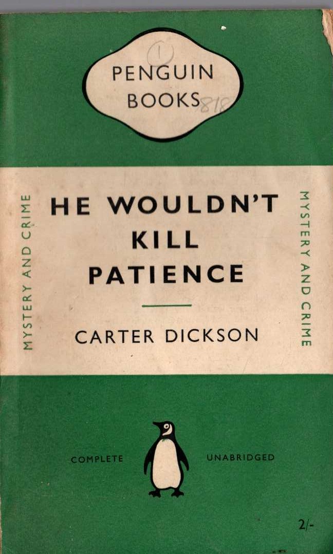 Carter Dickson  HE WOULDN'T KILL PATIENCE front book cover image