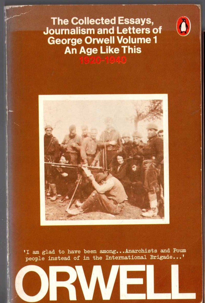 George Orwell  THE COLLECTED ESSAYS, JOURNALISM AND LETTERS OF GEORGE ORWELL. Volume 1. AN AGE LIKE THIS 1920 - 1940 front book cover image