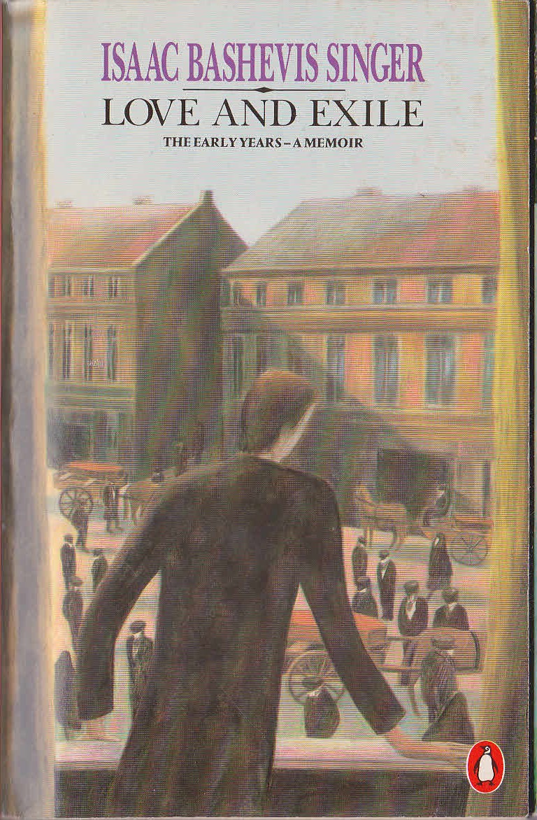 Isaac Bashevis Singer  LOVE AND EXILE. The Early Years - A Memoir front book cover image