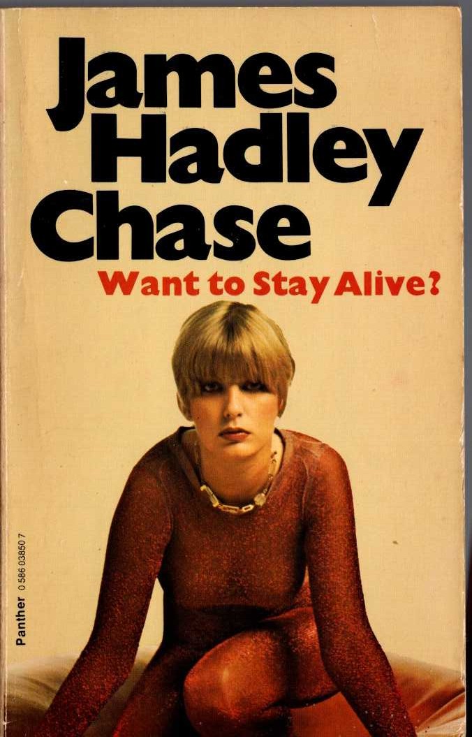 James Hadley Chase  WANT TO STAY ALIVE? front book cover image