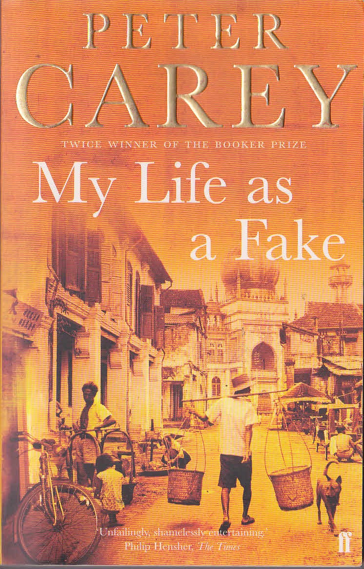 Peter Carey  MY LIFE AS A FAKE front book cover image