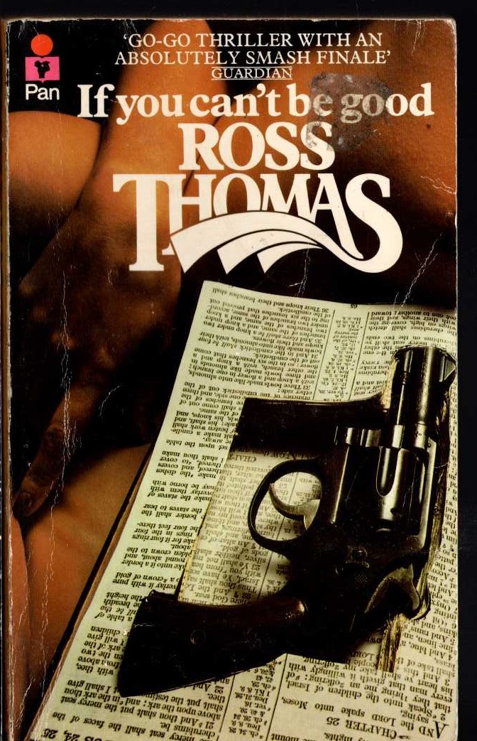 Ross Thomas  IF YOU CAN'T BE GOOD front book cover image