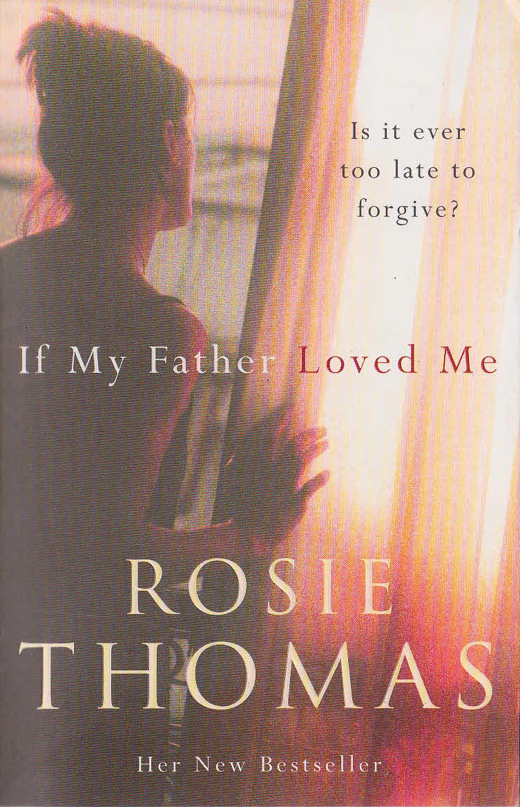 Rosie Thomas  IF MY FATHER LOVED ME front book cover image