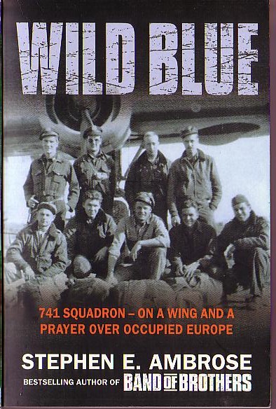 Stephen E. Ambrose  WILD BLUE (741 Squadron) front book cover image