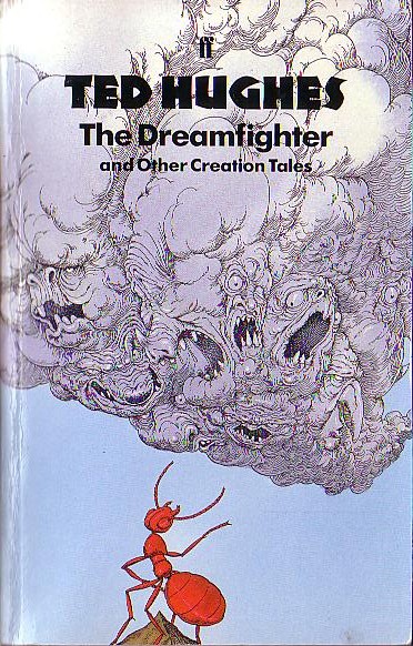 Ted Hughes
 .THE DREAMFIGHTER and Other Creation Tales<BR>
 . .Faber 1995 front cover image