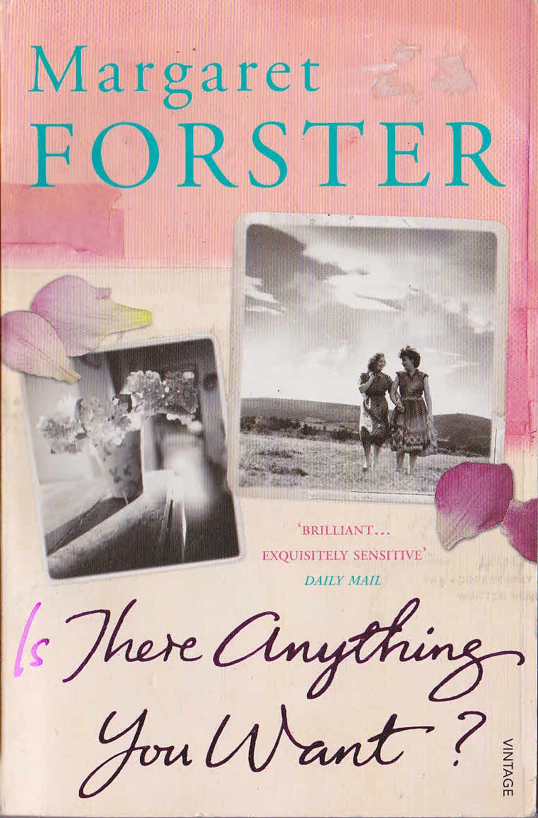 Margaret Forster  IS THERE ANYTHING YOU WANT? front book cover image