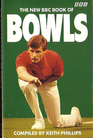 Keith Phillips (Compiles) THE NEW BBC BOOK OF BOWLS front book cover image
