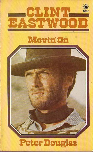 Peter Douglas  CLINT EASTWOOD: Movin' On front book cover image