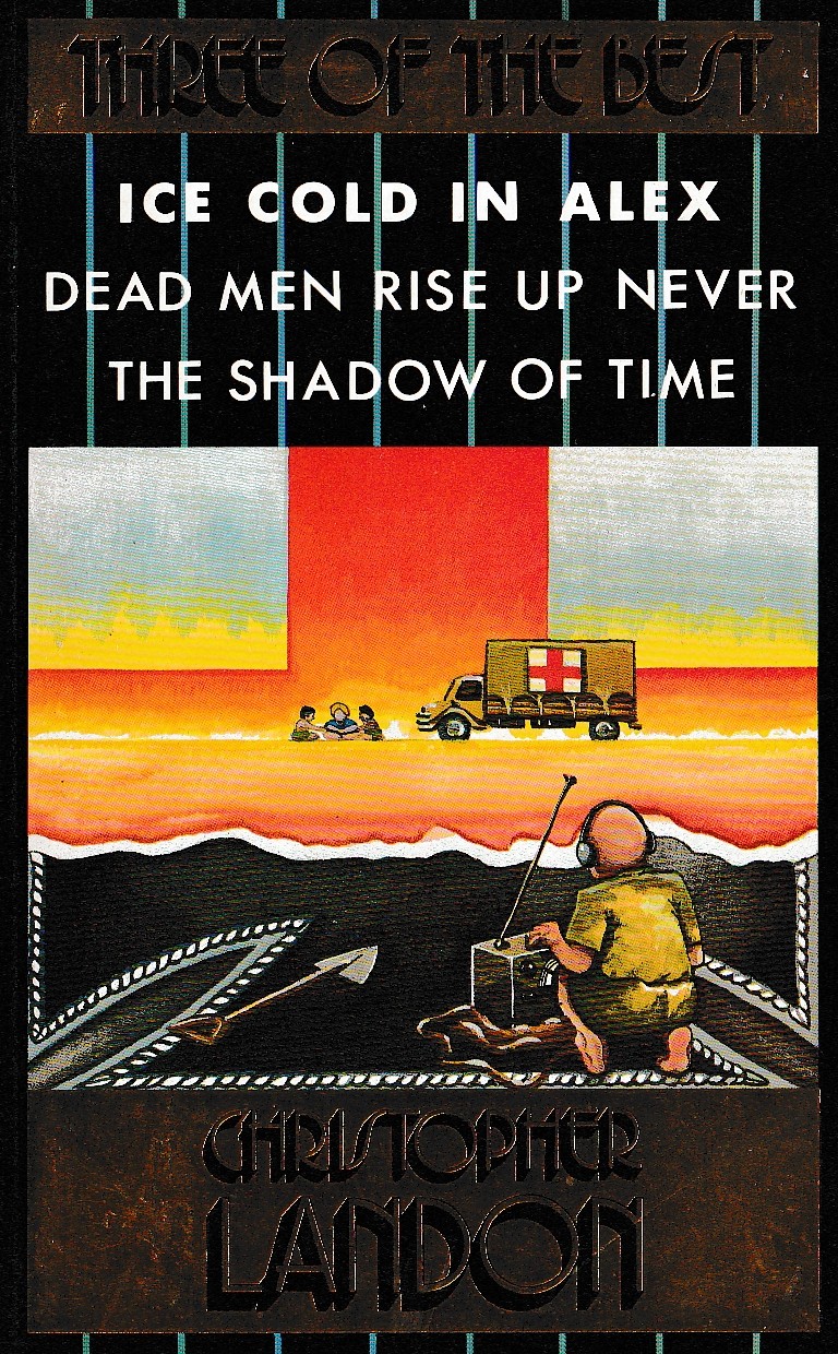 Christopher Landon  THREE OF THE BEST: ICE COLD IN ALEX/ DEAD MEN RISE UP NEVER/ THE SHADOW OF TIME front book cover image