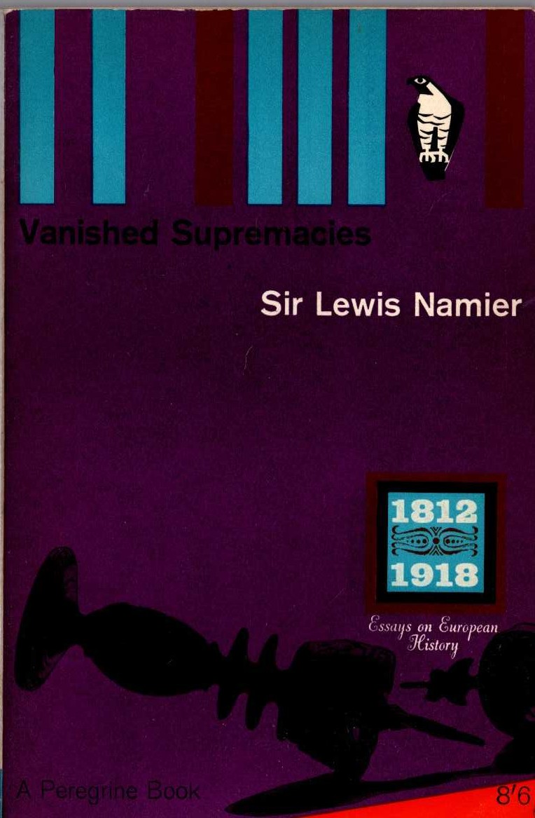Sir Lewis Namier  VANISHED SUPREMACIES. 1812 - 1918. ESSAYS ON EUROPEAN HISTORY front book cover image