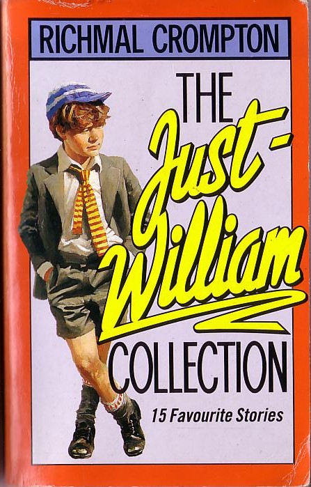 Richmal Crompton  THE JUST WILLIAM COLLECTION. 15 Favourite Stories front book cover image
