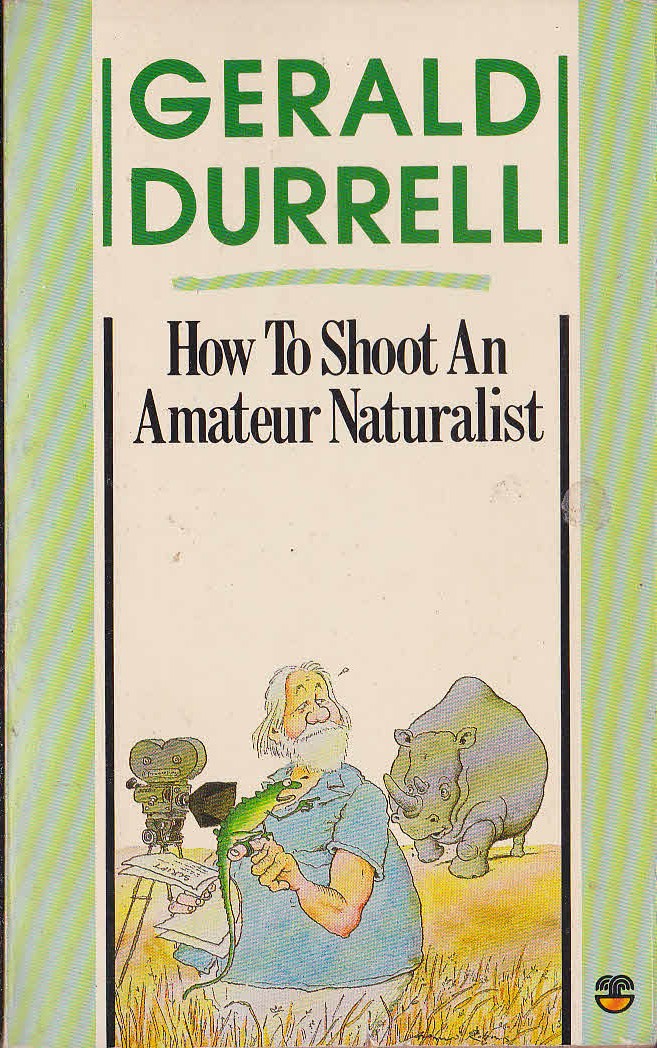 Gerald Durrell  HOW TO SHOOT AN AMATEUR NATURALIST front book cover image