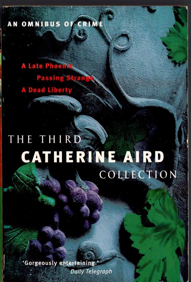 Catherine Aird  THE THIRD CATHERINE AIRD COLLECTION: A LATE PHOENIX/ PASSING STRANGE/ A DEAD LIBERTY front book cover image