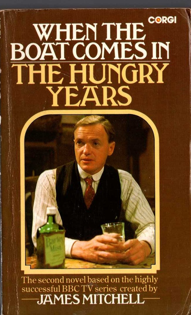 James Mitchell  WHEN THE BOAT COMES IN: THE HUNGRY YEARS (James Bolan) front book cover image