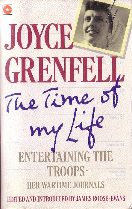 Joyce Grenfell  THE TIME OF MY LIFE. Entertaining the Troops - Her Wartime Journals front book cover image