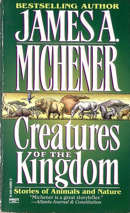 James A. Michener  CREATURES OF THE KINGDOM. Stories of Animals and Nature front book cover image