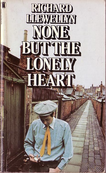 Richard Llewellyn  NONE BUT THE LONELY HEART front book cover image