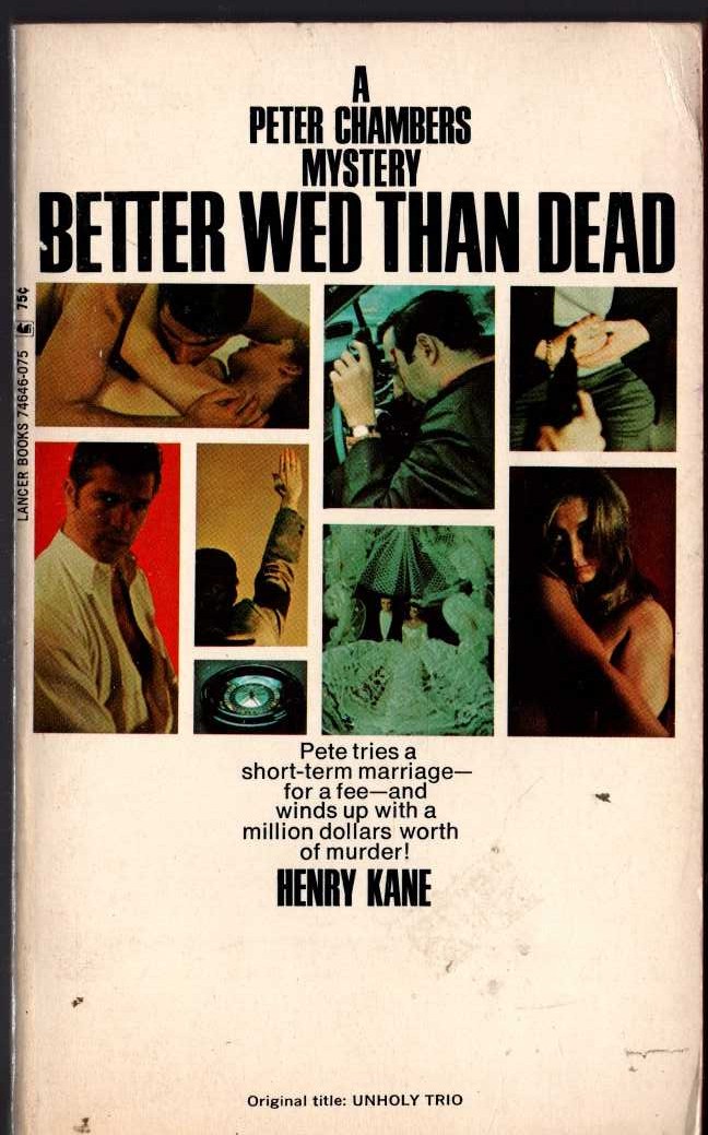 Henry Kane  BETTER WED THAN DEAD [original title: UNHOLY TRIO] front book cover image