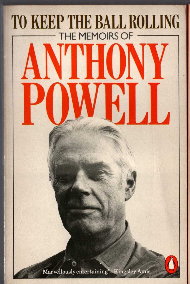 Anthony Powell  TO KEEP THE BALL ROLLING. The Memoirs of Anthony Powell front book cover image