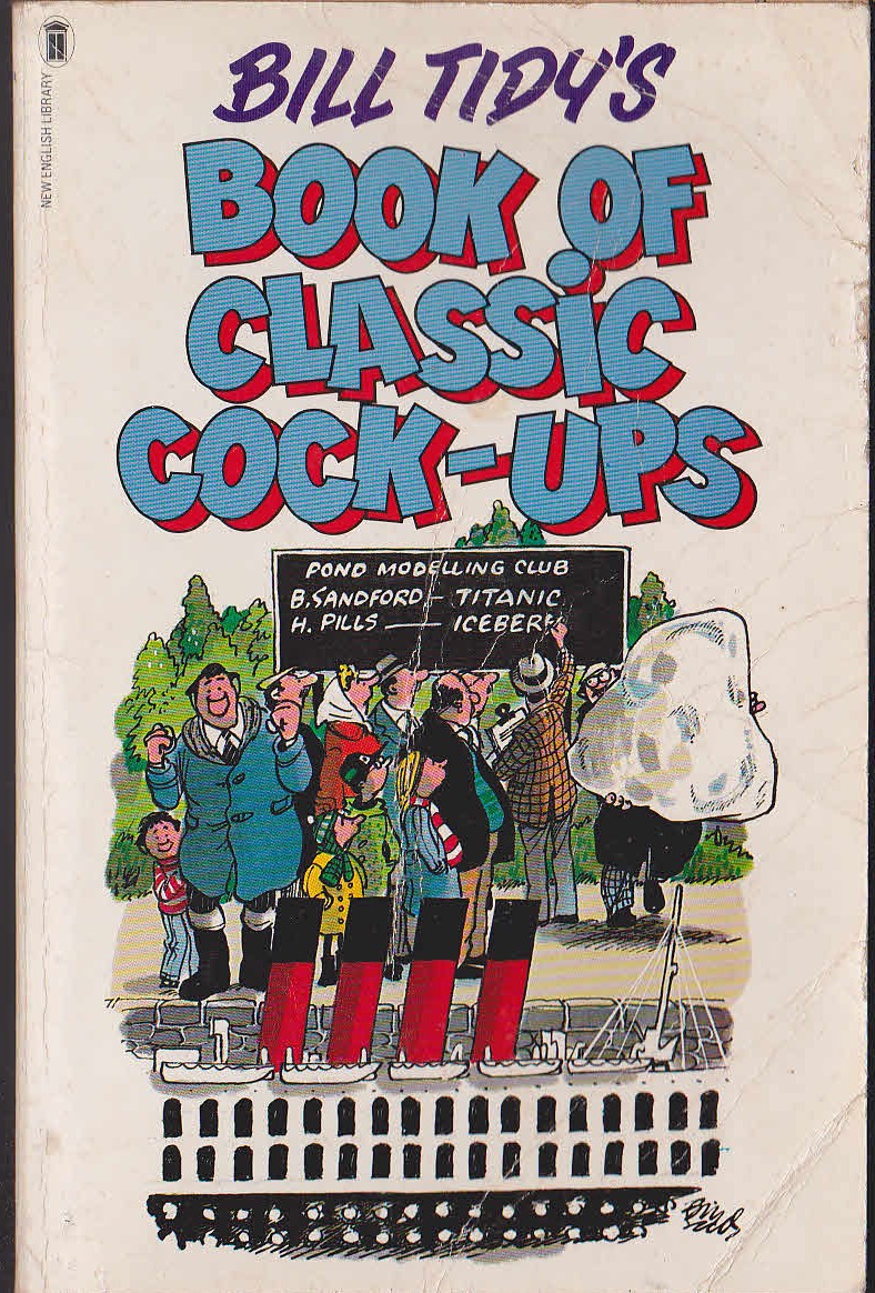 (Bill Tidy Illustrates) BILL TIDY'S BOOK OF CLASSIC COCK-UPS front book cover image