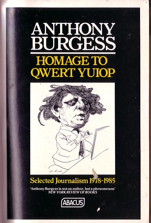 Anthony Burgess  HOMAGE TO QWERT YUIOP. Selected Journalism 1978-1985 front book cover image