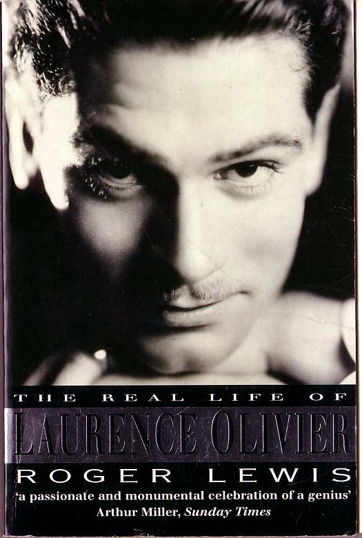 Roger Lewis  THE REAL LIFE OF LAURENCE OLIVIER front book cover image