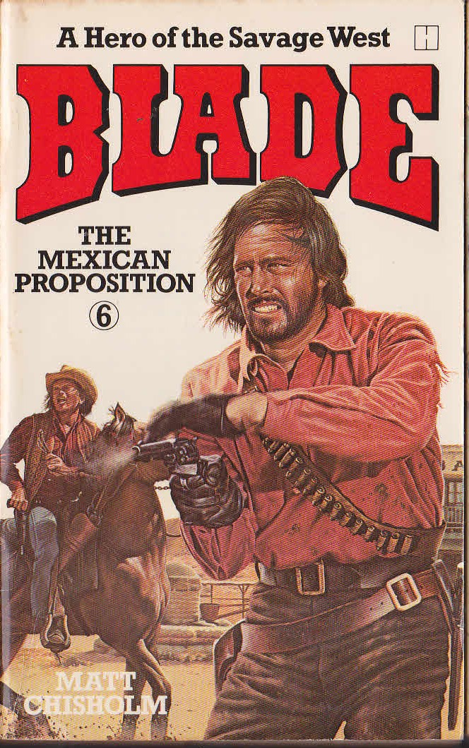 Matt Chisholm  BLADE 6: THE MEXICAN PROPOSITION front book cover image
