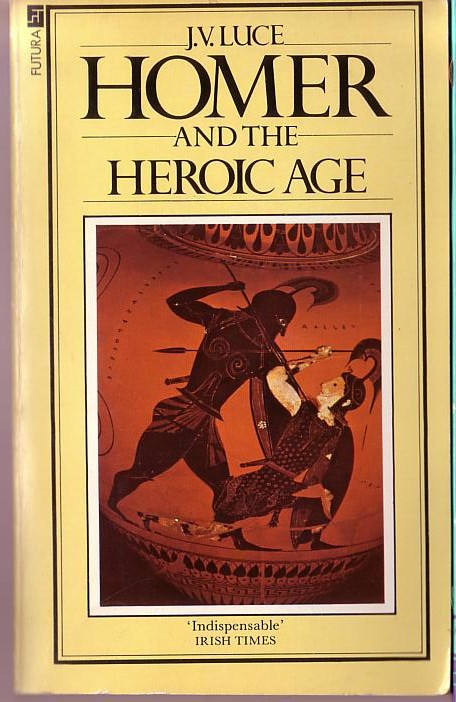 J.V. Luce  HOMER AND THE HEROIC AGE front book cover image