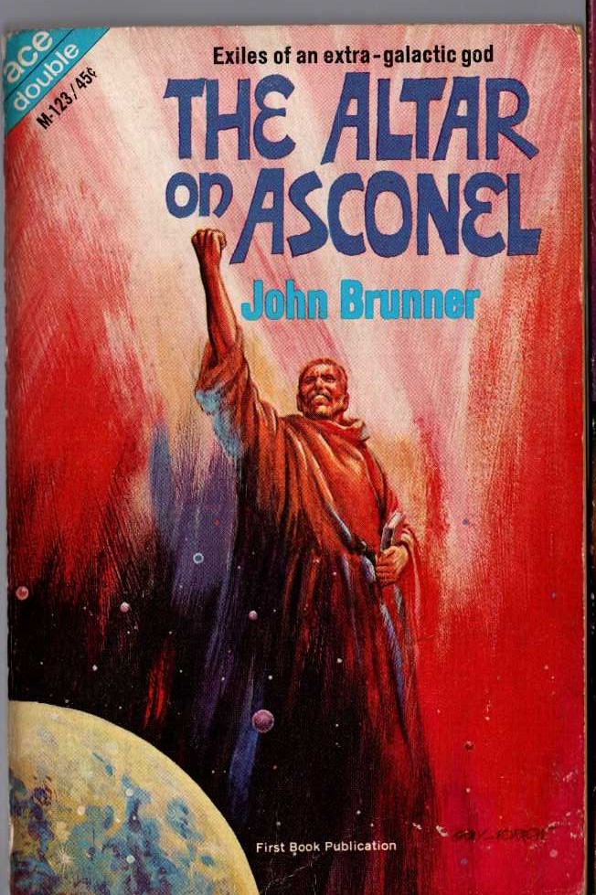 (Ace double: John Brunner & Ted White) THE ALTAR OF ASCONEL (Brunner) and ANDROID AVENGER (White) front book cover image