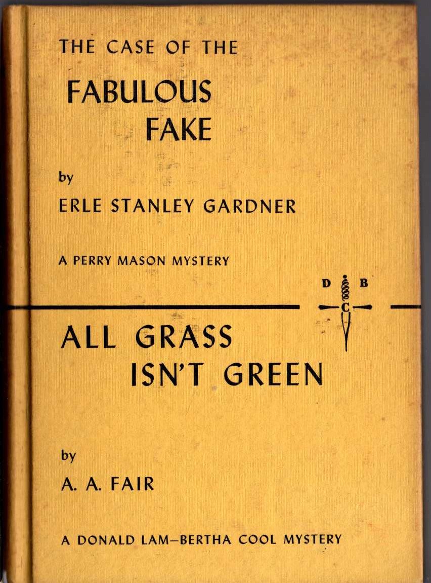 THE CASE OF THE FABULOUS FAKE and ALL GRASS ISN'T GREEN front book cover image